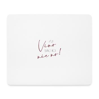 Zu Vino sag ich nie no! - Mousepad (Querformat) - Weiß - Vorne