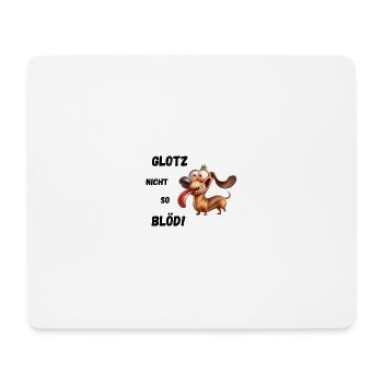 Don't stare so stupidly! Dachshund - Mouse Pad (horizontal) - white - Front