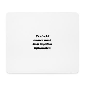 Es steckt immer noch Mist in jedem Optimisten - Mousepad (Querformat) - Weiß - Vorne