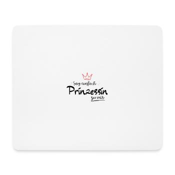 Sag einfach Prinzessin zu mir - Mousepad (Querformat) - Weiß - Vorne