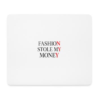 Fashion Stole My Money - Mouse Pad (horizontal) - white - Front