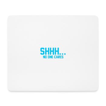 PSSST... Niemanden interessiert es - Mousepad (Querformat) - Weiß - Vorne