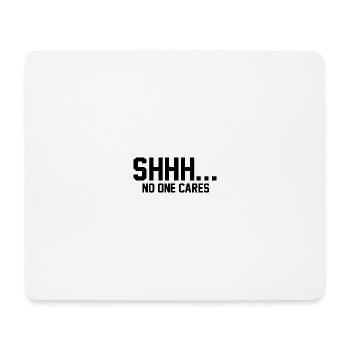 PSSST... Niemanden interessiert es - Mousepad (Querformat) - Weiß - Vorne