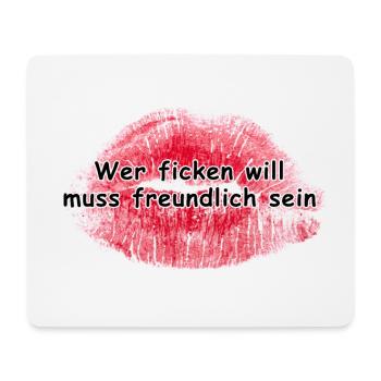 Wer ficken will muss freundlich sein - Mousepad (Querformat) - Weiß - Vorne