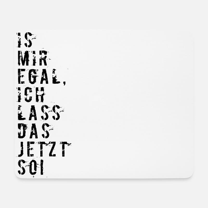 I DON'T CARE I LEAVE IT THAT WAY NOW - Mouse Pad (horizontal) - white