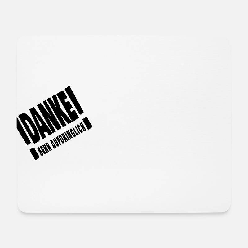 Danke sehr aufdringlich! Ironisch lustiger Spruch - Mousepad (Querformat) - Weiß