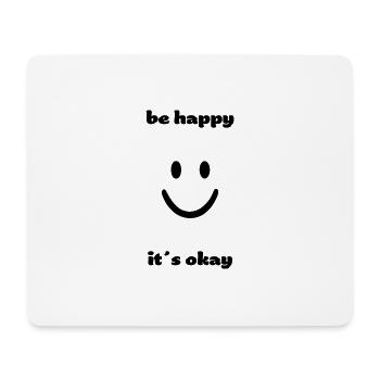 be happy it´s okay - Mousepad (Querformat) - Weiß - Vorne