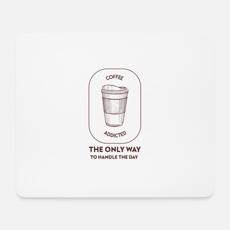 Coffee addicted - The only way to handle the day - Mouse Pad (horizontal) - white