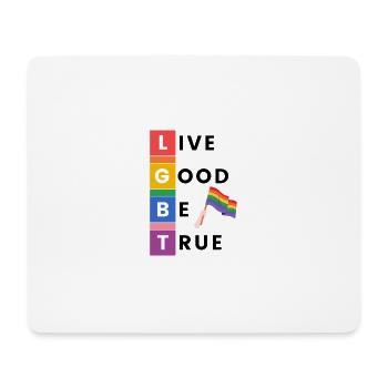 Live Good Be True - Pride - Mousepad (Querformat) - Weiß - Vorne