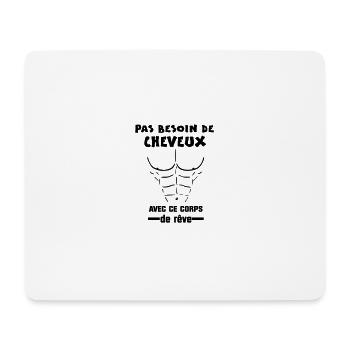 t-shirt pas de besoin de cheveux dans ce corps... - Tapis de souris (format paysage) - blanc - Devant