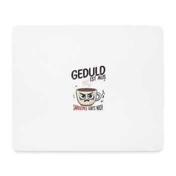 Geduld ist aus. Sarkasmus gibt’s noch - Mousepad (Querformat) - Weiß - Vorne