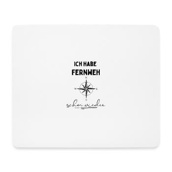 Ich habe Fernweh. Schon wieder. Reisespruch - Mousepad (Querformat) - Weiß - Vorne