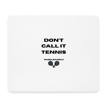 Padel - Don't call it Tennis - Mousepad (Querformat) - Weiß - Vorne