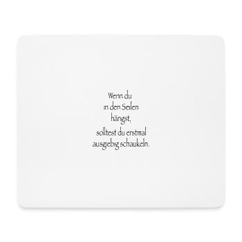 Spruch Wenn du in den Seilen hängst - Mousepad (Querformat) - Weiß - Vorne