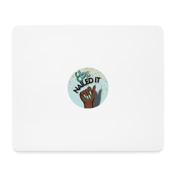 You nailed it! You did it! - Mouse Pad (horizontal) - white - Front