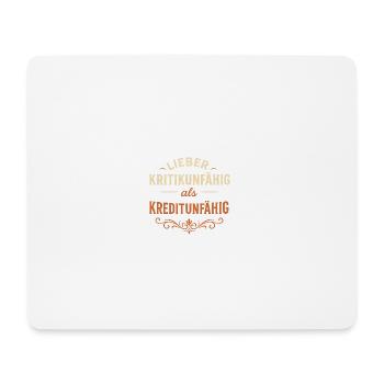 Better incapable of criticism than incapable of crediting - Mouse Pad (horizontal) - white - Front