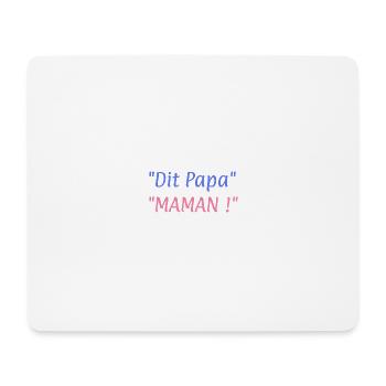 Dit papa MAMAN ! - Tapis de souris (format paysage) - blanc - Devant