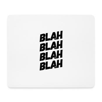 BLAH BLAH BLAH BLAH. Fun / New / Trendy / PARTY - Mouse Pad (horizontal) - white - Front