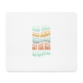 Ich Hab Das Schon Verstanden ist Mir Nur Egal Lust - Mousepad (Querformat) - Weiß - Vorne
