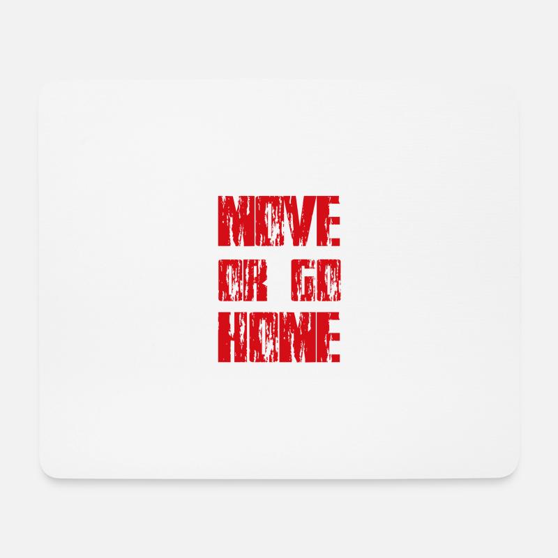 MOVE OR GO HOME - Mousepad (Querformat) - Weiß