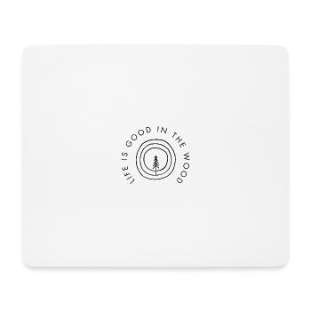 Life is good in the wood - Mousepad (Querformat) - Weiß - Vorne