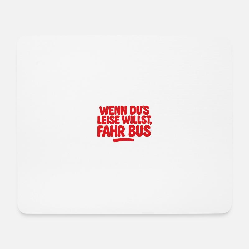 Wenn du es leise willst fahr Bus - Mousepad (Querformat) - Weiß