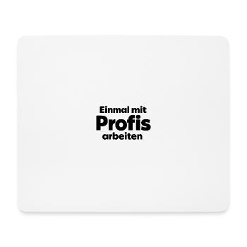 Einmal mit Profis arbeiten - Arbeit Handwerk - Mousepad (Querformat) - Weiß - Vorne