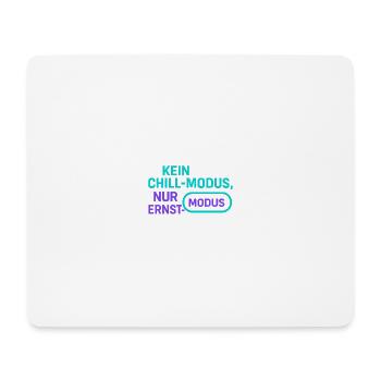 Ernst Mode Without Chill - Mouse Pad (horizontal) - white - Front
