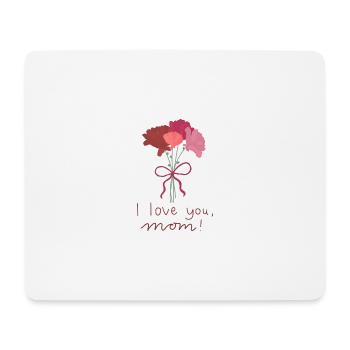 I love you, Mom! - Mouse Pad (horizontal) - white - Front