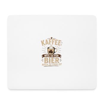 Kaffee Spruch Zu früh Für Bier - Mousepad (Querformat) - Weiß - Vorne