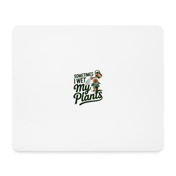 Parfois, je mouille mes plantes - Tapis de souris (format paysage) - blanc - Devant