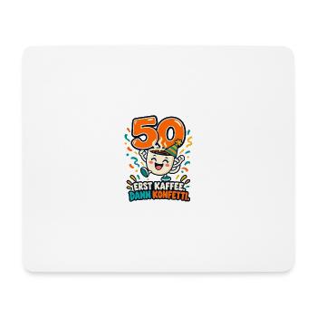 50 Geburtstag – Erst Kaffee dann Konfetti - Mousepad (Querformat) - Weiß - Vorne