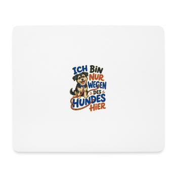 Ich Bin Nur Wegen Des Hundes Hier – für Hundefans - Mousepad (Querformat) - Weiß - Vorne