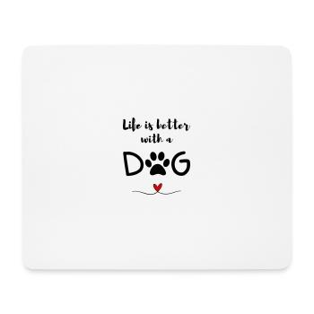 Life is better with a Dog – Saying, Heart and Paw - Mouse Pad (horizontal) - white - Front