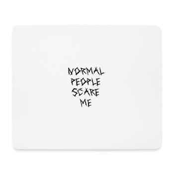 Normal People Scare Me - Mouse Pad (horizontal) - white - Front
