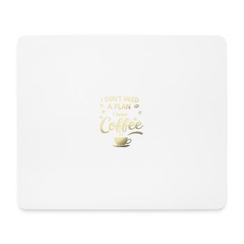 Kein Plan, ich hab Kaffee - Mousepad (Querformat) - Weiß - Vorne