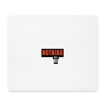 Nein, nichts wird bleiben, SAG NEIN - Mousepad (Querformat) - Weiß - Vorne