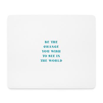 Be the change you wish to see in the world - Mousepad (Querformat) - Weiß - Vorne