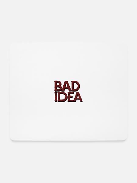 Bad Idea - Mousepad (Querformat) - Weiß