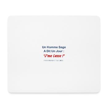 Un jour un homme sage à dit je me casse et il fur - Tapis de souris (format paysage) - blanc - Devant