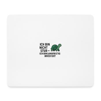 ich bin nicht stur ich bin langfristig invest - Mousepad (Querformat) - Weiß - Vorne