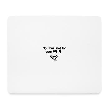No, I will not fix your Wi-FI! - Mouse Pad (horizontal) - white - Front