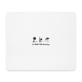 Je suis prêt pour les vacances - Tapis de souris (format paysage) - blanc - Devant