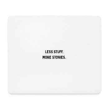 Less Stuff more Stories Minimalismus Reisen Travel - Mousepad (Querformat) - Weiß - Vorne