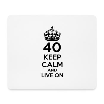40 fortieth birthday: Keep Calm and Live on - Mouse Pad (horizontal) - white - Front