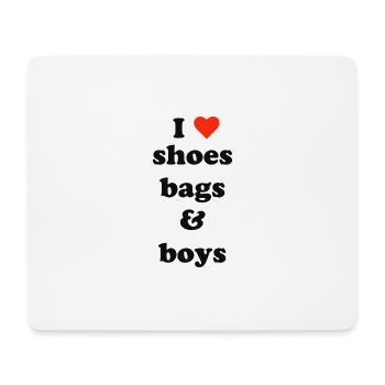 I love shoes, bags and boys - Mouse Pad (horizontal) - white - Front