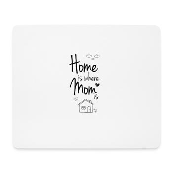 La maison est où maman / maman est! idée cadeau - Tapis de souris (format paysage) - blanc - Devant