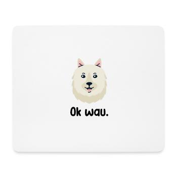 Ok wau mit American Eskimo Hundeliebhaber - Mousepad (Querformat) - Weiß - Vorne