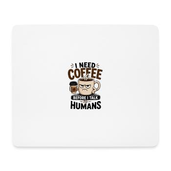 Ich brauche Kaffee, bevor ich mit Menschen spreche. - Mousepad (Querformat) - Weiß - Vorne