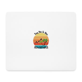 Dites oui à de nouvelles aventures - Tapis de souris (format paysage) - blanc - Devant